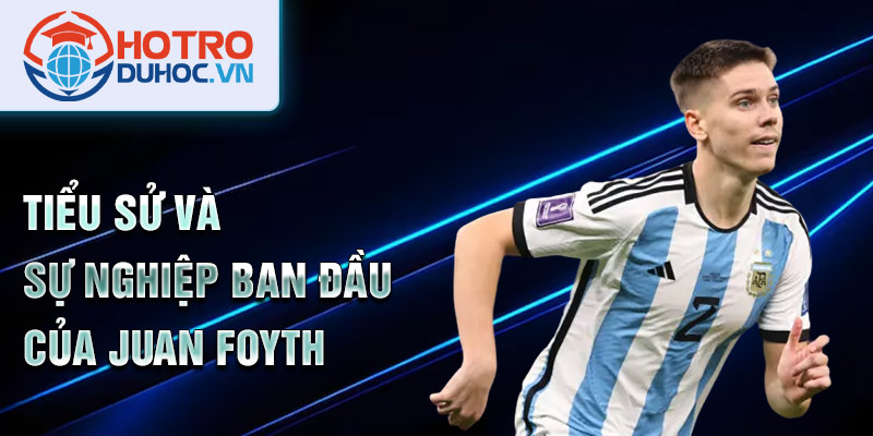 Tiểu sử và sự nghiệp ban đầu của Juan Foyth