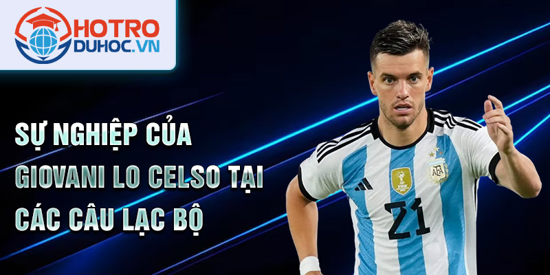 Sự nghiệp của Giovani Lo Celso tại các câu lạc bộ